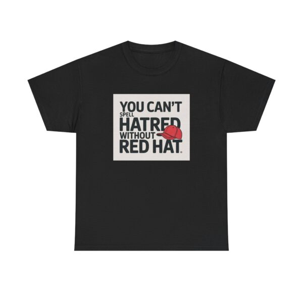 Can't spell hatred... Unisex Tee - Image 5