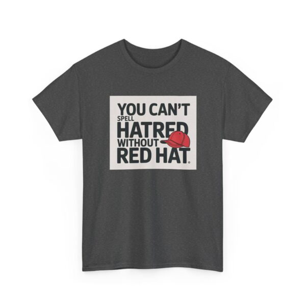 Can't spell hatred... Unisex Tee - Image 11