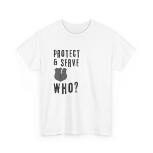 Protect & Serve Who?